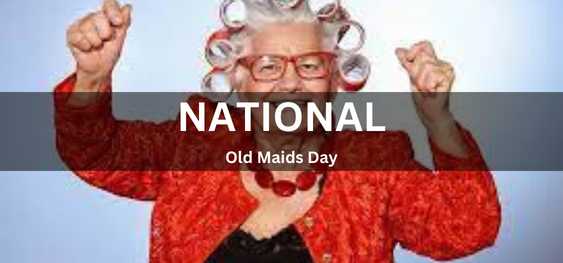 National Old Maids Day [राष्ट्रीय वृद्ध नौकरानी दिवस]